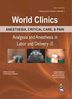 World Clinics: Anesthesia and Analgesia in Labour and Delivery-II - Dwarkadas K Baheti