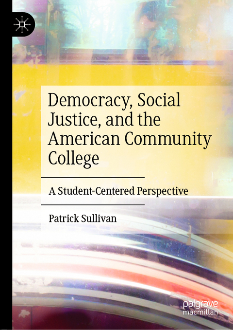 Democracy, Social Justice, and the American Community College - Patrick Sullivan