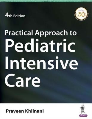 Practical Approach to Pediatric Intensive Care - Praveen Khilnani