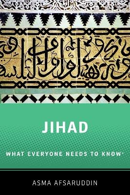 Jihad: What Everyone Needs to Know - Asma Afsaruddin