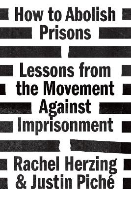 How to Abolish Prisons - Rachel Herzing, Justin Piché