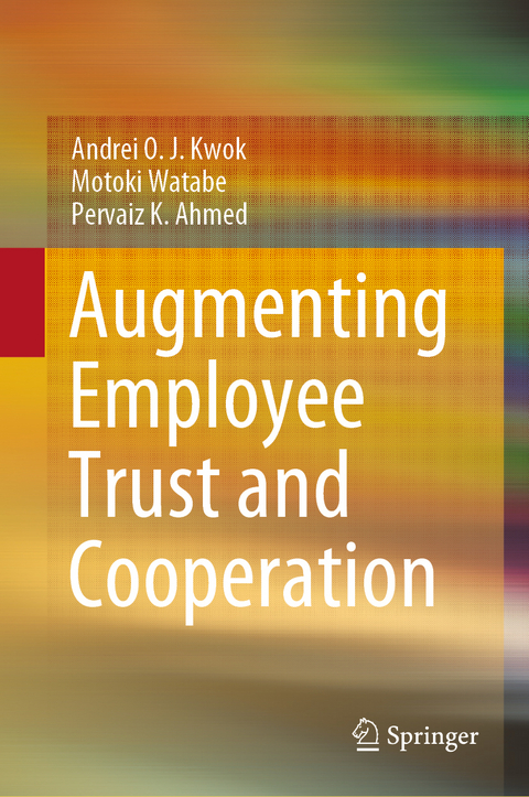 Augmenting Employee Trust and Cooperation - Andrei O. J. Kwok, Motoki Watabe, Pervaiz K. Ahmed