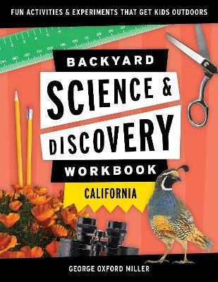 Backyard Science & Discovery Workbook: California - George Oxford Miller