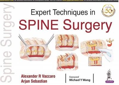 Expert Techniques in Spine Surgery - Alexander R Vaccaro, Arjun Sebastian