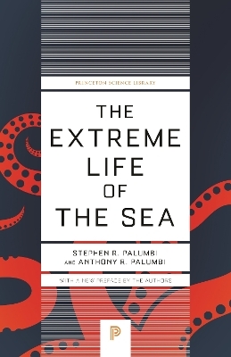 The Extreme Life of the Sea - Stephen R. Palumbi, Anthony R. Palumbi