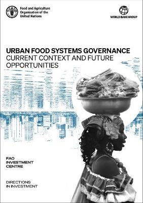 Urban food systems governance -  Food and Agriculture Organization,  World Bank, James Tefft