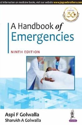 A Handbook of Emergencies - Aspi F Golwalla, Sharukh A Golwalla