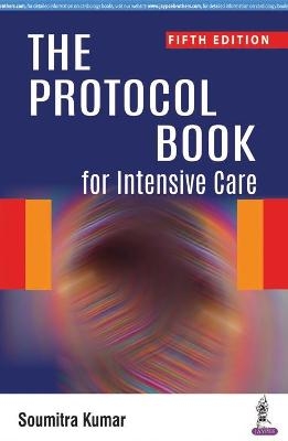 The Protocol Book for Intensive Care - Soumitra Kumar