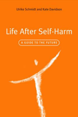 Life After Self-Harm -  Kate Davidson,  Ulrike Schmidt