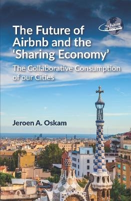 The Future of Airbnb and the ‘Sharing Economy’ - Jeroen A. Oskam