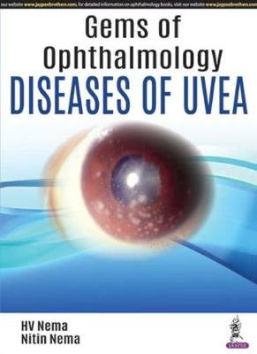 Gems of Ophthalmology: Diseases of Uvea - HV Nema, Nitin Nema