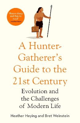 A Hunter-Gatherer's Guide to the 21st Century - Heather Heying, Bret Weinstein