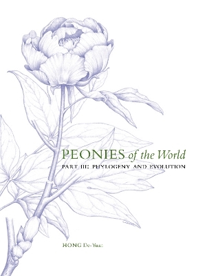 Peonies of the World: Part III Phylogeny and Evolution - De-Yuan Hong