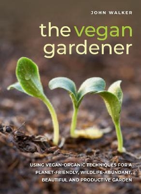 The Vegan Gardener - John Walker