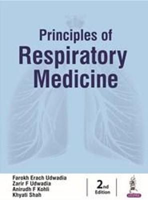 Principles of Respiratory Medicine - Farokh Erach Udwadia, F Zarir Udwadia, F Anirudh Kohli, Khyati Shah