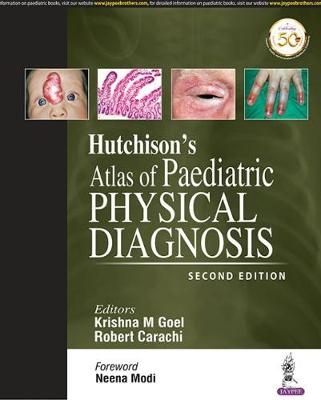 Hutchison's Atlas of Paediatric Physical Diagnosis - Krishna M Goel, Robert Carachi