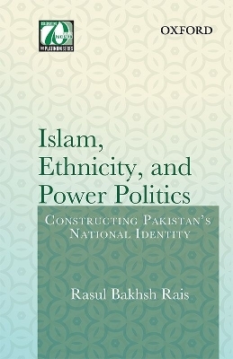 Islam, Ethnicity and Power Politics - Dr. Rasul Bakhsh Rais