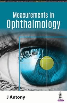 Basic Measurements in Ophthalmology - J Antony