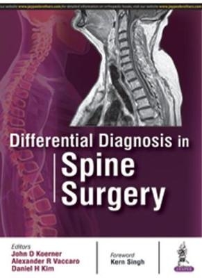 Differential Diagnosis in Spine Surgery - John D Koerner, Alexander R Vaccaro, Daniel H Kim