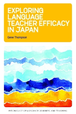 Exploring Language Teacher Efficacy in Japan - Gene Thompson