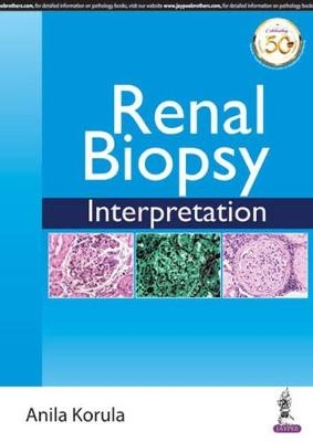 Renal Biopsy Interpretation - Anila Korula