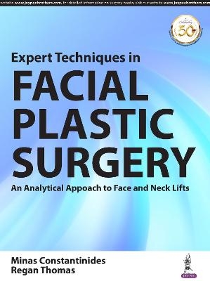 Expert Techniques in Facial Plastic Surgery - Minas Constantinides, Regan Thomas