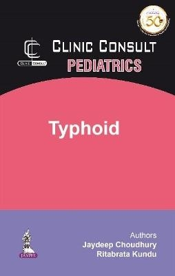 Clinic Consult Pediatrics: Typhoid - Jaydeep Choudhury, Ritabrata Kundu