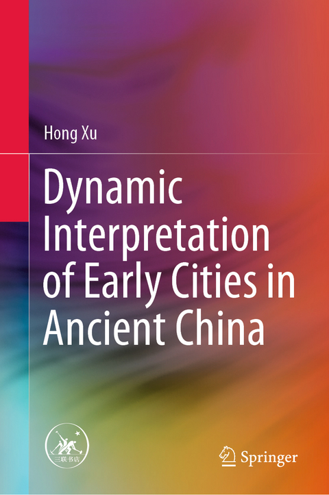 Dynamic Interpretation of Early Cities in Ancient China - Hong Xu