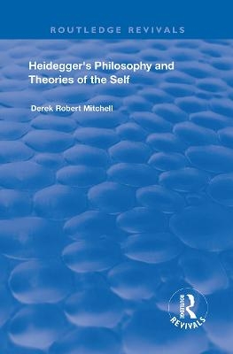 Heidegger's Philosophy and Theories of the Self - Derek Robert Mitchell