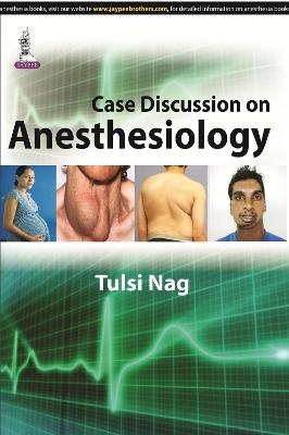 Case Discussion on Anesthesiology - Tulsi Nag