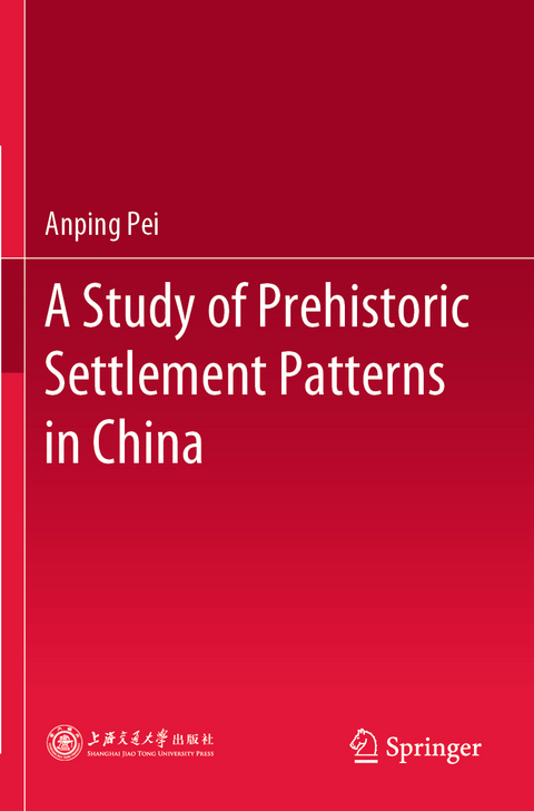 A Study of Prehistoric Settlement Patterns in China - Anping Pei