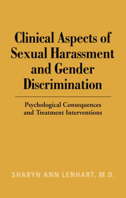 Clinical Aspects of Sexual Harassment and Gender Discrimination -  Sharyn Ann Lenhart