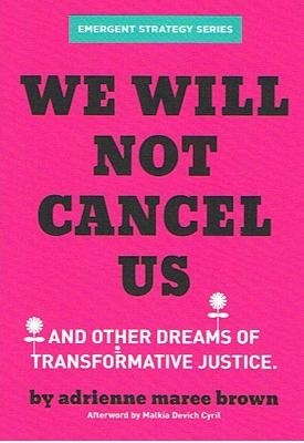 We Will Not Cancel Us - Adrienne Maree Brown