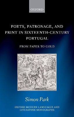 Poets, Patronage, and Print in Sixteenth-Century Portugal - Simon Park