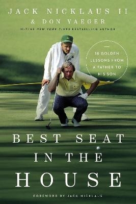 Best Seat in the House - Jack Nicklaus II, Don Yaeger