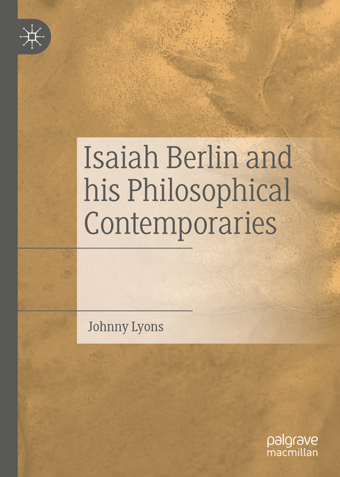 Isaiah Berlin and his Philosophical Contemporaries - Johnny Lyons