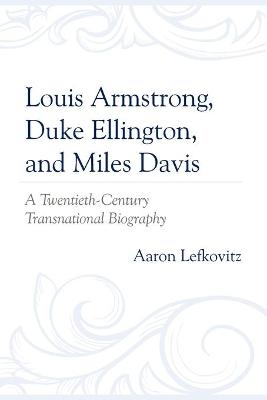 Louis Armstrong, Duke Ellington, and Miles Davis - Aaron Lefkovitz