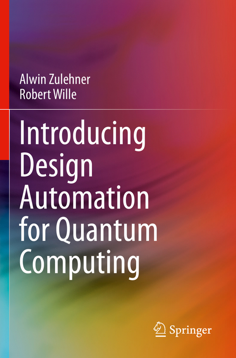 Introducing Design Automation for Quantum Computing - Alwin Zulehner, Robert Wille