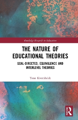 The Nature of Educational Theories - Tone Kvernbekk