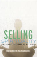 Selling Spirituality -  Jeremy Carrette,  Richard King