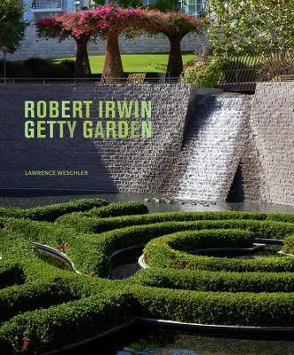 Robert Irwin Getty Garden - Revised Edition - Lawrence Weschler