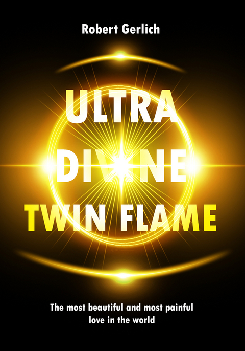 Ultra Divine Twin Flame - Robert Gerlich