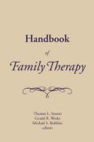 Handbook of Family Therapy -  Mike Robbins,  Tom Sexton,  Gerald Weeks