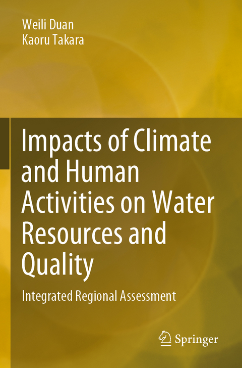 Impacts of Climate and Human Activities on Water Resources and Quality - Weili Duan, Kaoru Takara