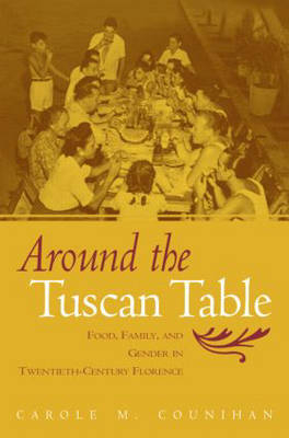 Around the Tuscan Table -  Carole M. Counihan