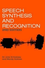 Speech Synthesis and Recognition - Malvern Wendy (Defence Evaluation and Research Agency  UK) Holmes