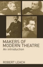 Makers of Modern Theatre -  Robert Leach