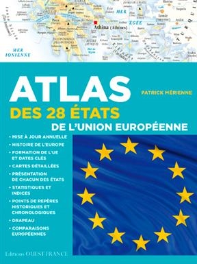 Atlas des 28 Etats de l'Union européenne : cartes, statistiques et drapeaux : mise à jour en 2015, données économique... - Patrick (1954-....) Mérienne