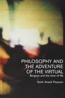 Philosophy and the Adventure of the Virtual -  Keith Ansell-Pearson,  Keith Ansell Pearson