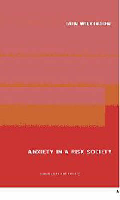 Anxiety in a 'Risk' Society -  Iain Wilkinson